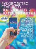 Руководство Для Опытных Пользователей IPhone 13 Pro И Pro Max (eBook, ePUB)