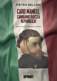 Caro Mameli, cambiamo questa Repubblica! (eBook, ePUB) - Belardi, Pietro