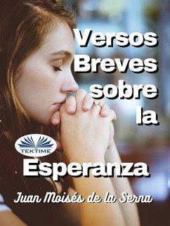 Versos Breves Sobre La Esperanza (eBook, ePUB) - Serna, Juan Moisés De La