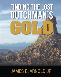 Finding The Lost Dutchman's Gold (eBook, ePUB) - Arnold, James