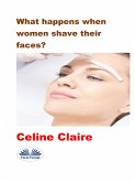 What Happens When Women Shave Their Faces? (eBook, ePUB)