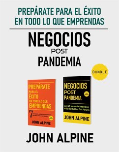 Prepárate para el éxito en todo lo que emprendas Y Negocios Post Pandemia (eBook, ePUB) - Alpine, John