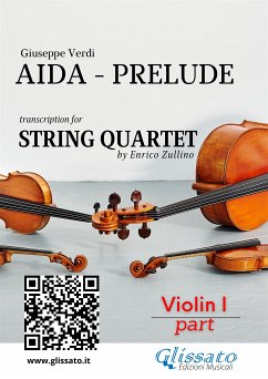 Violin I part : Aida prelude for String Quartet (fixed-layout eBook, ePUB) - Verdi, Giuseppe; cura di Enrico Zullino, a