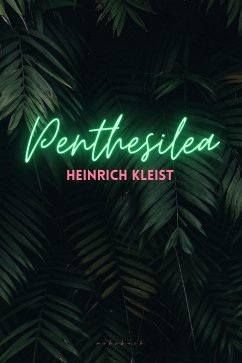 Penthesilea (eBook, ePUB) - von Kleist, Heinrich