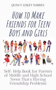 How to Make Friends for Teen Boys and Girls (eBook, ePUB) - Lesley Darren, Quincy