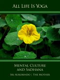 All Life Is Yoga: Mental Culture and Sadhana (eBook, ePUB)