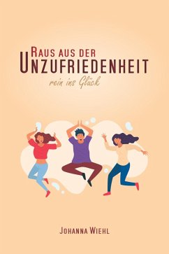 Raus aus der Unzufriedenheit (eBook, ePUB) - Wiehl, Johanna