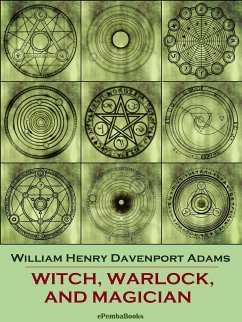 Witch, Warlock, and Magician (Annotated) (eBook, ePUB) - Henry Davenport Adams, William