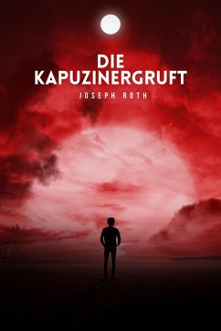 Die Kapuzinergruft (eBook, ePUB) - Roth, Joseph