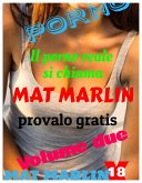 Porno.Il porno reale si chiama Mat Marlin, provalo gratis. (porn stories)Volume due. (eBook, ePUB)