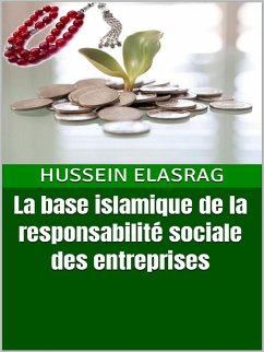 La base islamique de la responsabilité sociale des entreprises (eBook, ePUB) - Elasrag, Hussein