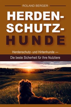 Herdenschutzhunde und Hirtenhunde - Berger, Roland