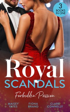 Royal Scandals: Forbidden Passion: His Forbidden Pregnant Princess / The Sheikh's Pregnancy Proposal / Shock Heir for the King (eBook, ePUB) - Yates, Maisey; Brand, Fiona; Connelly, Clare