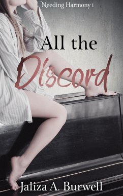 All the Discord (Needing Harmony, #1) (eBook, ePUB) - Burwell, Jaliza A.
