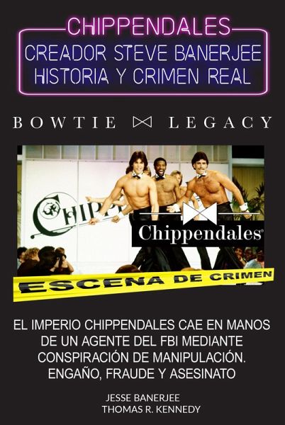 Crimen Real de Chippendales: Herencia Robada, Complicidad, Crimen Organizado Y Estafa (eBook, ePUB)