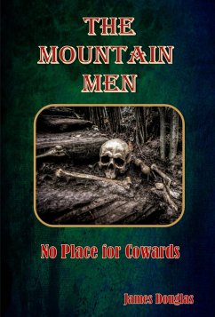 The Mountain Men: No Place for Cowards (The Mountain Men Series, #1) (eBook, ePUB) - Douglas, James