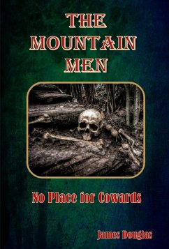 Cover The Mountain Men: No Place for Cowards (The Mountain Men Series, #1) (eBook, ePUB)