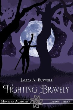 Lesson Three: Fighting Bravely (Monster Academy, #3) (eBook, ePUB) - Burwell, Jaliza A.