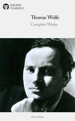 Delphi Complete Works of Thomas Wolfe (Illustrated) (eBook, ePUB) - Wolfe, Thomas