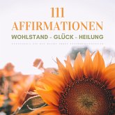 111 Affirmationen: Wohlstand - Glück - Heilung (MP3-Download)