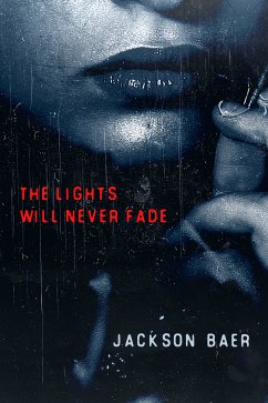 The Lights Will Never Fade (eBook, ePUB) - Baer, Jackson