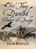 And They Danced Under The Bridge (eBook, ePUB)