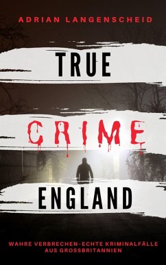 TRUE CRIME ENGLAND (eBook, ePUB) - Langenscheid, Adrian; Singer, Franziska; Baumgartl, Amrei; Hintz, Amanda; Gräf, Stefanie