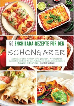 50 Enchilada-Rezepte für den Schongarer (eBook, ePUB) - Lundqvist, Mattis