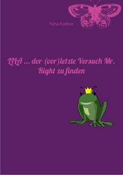 LILA ... der (vor)letzte Versuch Mr. Right zu finden (eBook, ePUB) - Kather, Nina