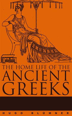 The Home Life of the Ancient Greeks (eBook, ePUB) - Blümner, Hugo