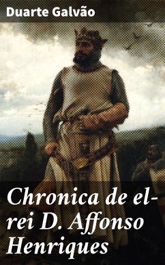 Chronica de el-rei D. Affonso Henriques (eBook, ePUB) - Galvão, Duarte