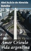 Amor Crioulo vida argentina (eBook, ePUB)