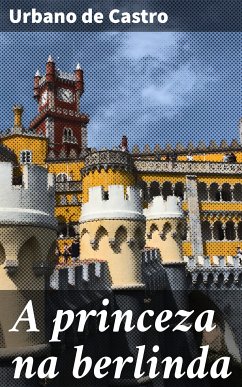 A princeza na berlinda (eBook, ePUB) - Castro, Urbano de