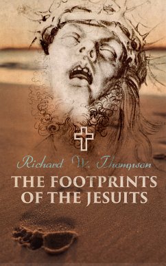 The Footprints of the Jesuits (eBook, ePUB) - Thompson, Richard W.