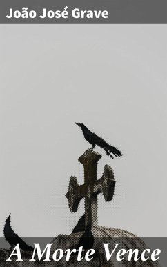 A Morte Vence (eBook, ePUB) - Grave, João José