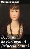 D. Joanna de Portugal (A Princesa Santa) (eBook, ePUB)