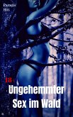 Ungehemmter Sex im Wald (eBook, ePUB)