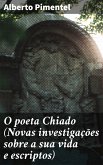 O poeta Chiado (Novas investigações sobre a sua vida e escriptos) (eBook, ePUB)