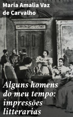 Alguns homens do meu tempo: impressões litterarias (eBook, ePUB) - Carvalho, Maria Amalia Vaz de