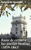 Raios de extincta luz poesias ineditas (1859-1863) (eBook, ePUB)