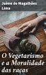 O Vegetarismo e a Moralidade das raças... - Bild 1