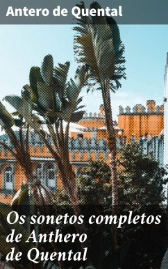 Os sonetos completos de Anthero de Quental (eBook, ePUB) - Quental, Antero De