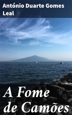 A Fome de Camões (eBook, ePUB) - Leal, António Duarte Gomes