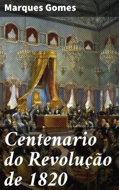 Centenario do Revolução de 1820 (eBook, ePUB) - Gomes, Marques