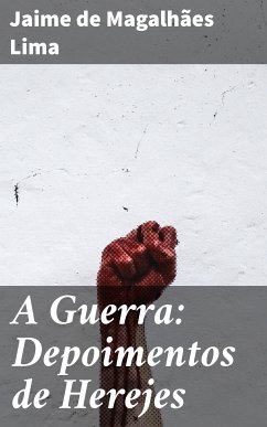 A Guerra: Depoimentos de Herejes (eBook, ePUB) - Lima, Jaime de Magalhães