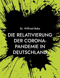Die Relativierung der Corona-Pandemie in Deutschland (eBook, ePUB) - Rabe, Wilfried