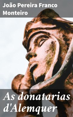 As donatarias d'Alemquer (eBook, ePUB) - Monteiro, João Pereira Franco