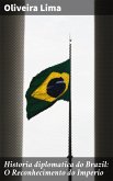 Historia diplomatica do Brazil: O Reconhecimento do Imperio (eBook, ePUB)