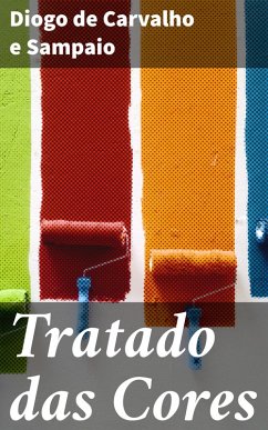 Tratado das Cores (eBook, ePUB) - Sampaio, Diogo de Carvalho e