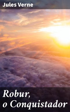 Robur, o Conquistador (eBook, ePUB) - Verne, Jules